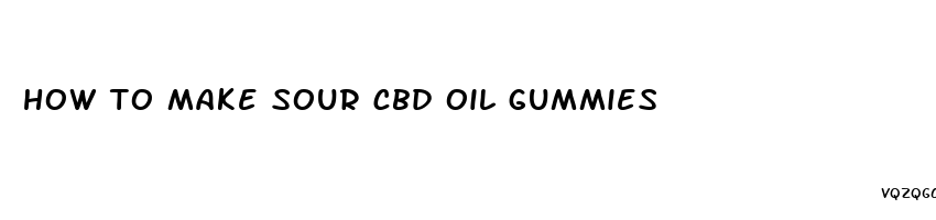 how to make sour cbd oil gummies