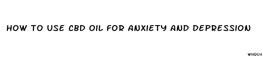 how to use cbd oil for anxiety and depression