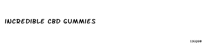 incredible cbd gummies