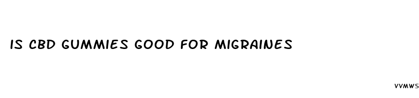 is cbd gummies good for migraines