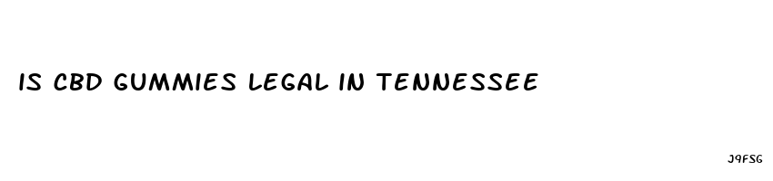 is cbd gummies legal in tennessee