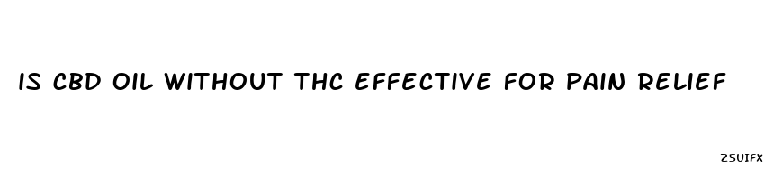 is cbd oil without thc effective for pain relief