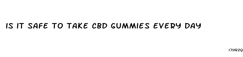 is it safe to take cbd gummies every day