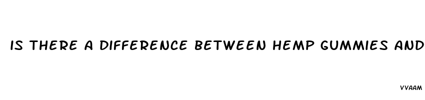 is there a difference between hemp gummies and cbd gummies