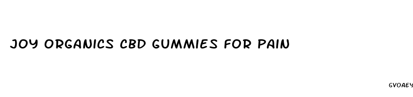 joy organics cbd gummies for pain