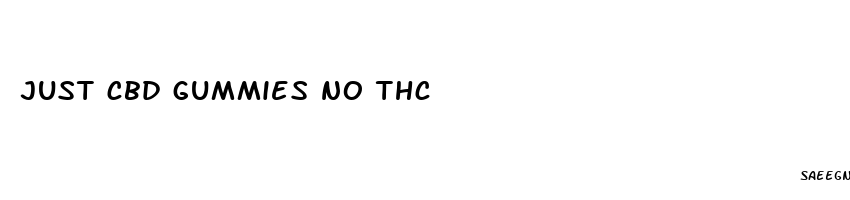just cbd gummies no thc