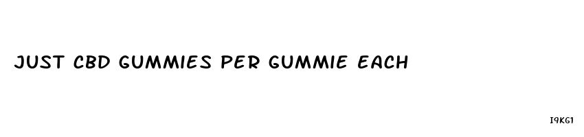 just cbd gummies per gummie each