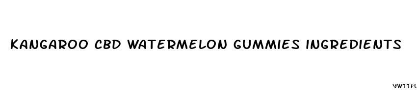 kangaroo cbd watermelon gummies ingredients