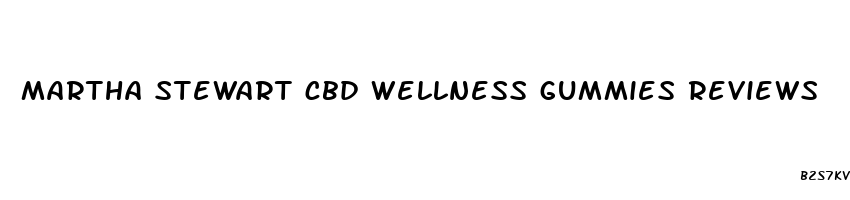 martha stewart cbd wellness gummies reviews