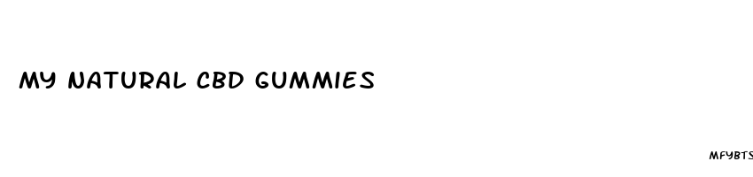 my natural cbd gummies