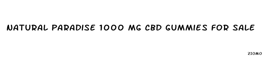 natural paradise 1000 mg cbd gummies for sale