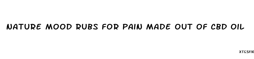 nature mood rubs for pain made out of cbd oil