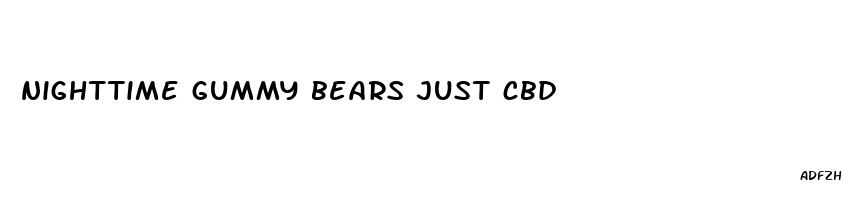 nighttime gummy bears just cbd