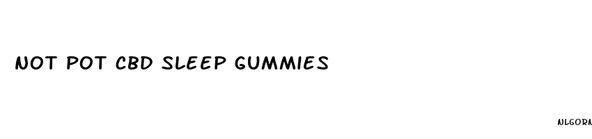 not pot cbd sleep gummies