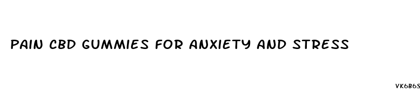 pain cbd gummies for anxiety and stress