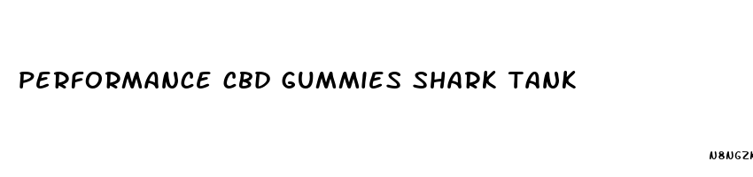 performance cbd gummies shark tank