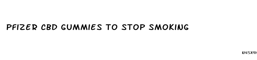 pfizer cbd gummies to stop smoking