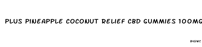 plus pineapple coconut relief cbd gummies 100mg