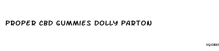 proper cbd gummies dolly parton