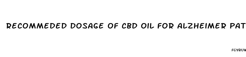 recommeded dosage of cbd oil for alzheimer patient with anxiety