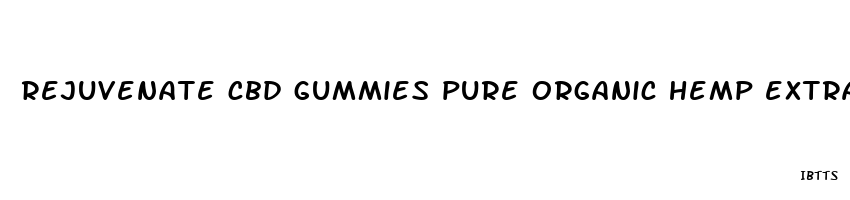 rejuvenate cbd gummies pure organic hemp extract 300mg