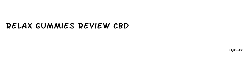 relax gummies review cbd