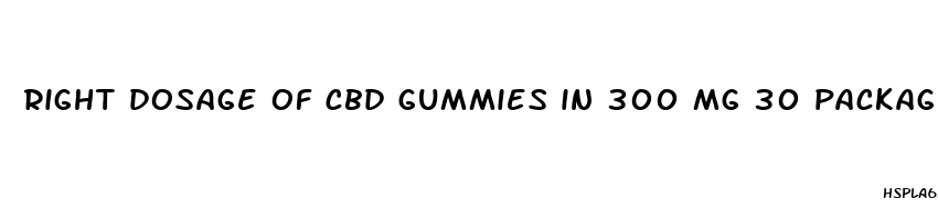 right dosage of cbd gummies in 300 mg 30 package