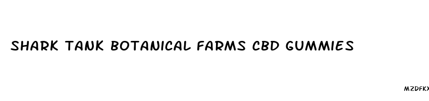 shark tank botanical farms cbd gummies