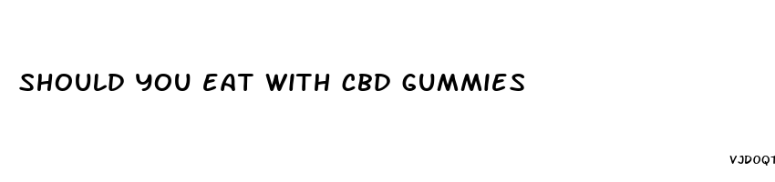 should you eat with cbd gummies