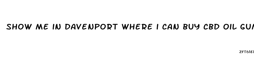 show me in davenport where i can buy cbd oil gummies