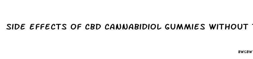 side effects of cbd cannabidiol gummies without thc