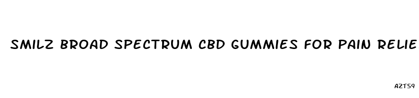 smilz broad spectrum cbd gummies for pain relief