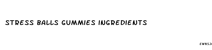 stress balls gummies ingredients