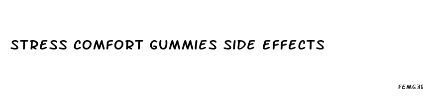 stress comfort gummies side effects