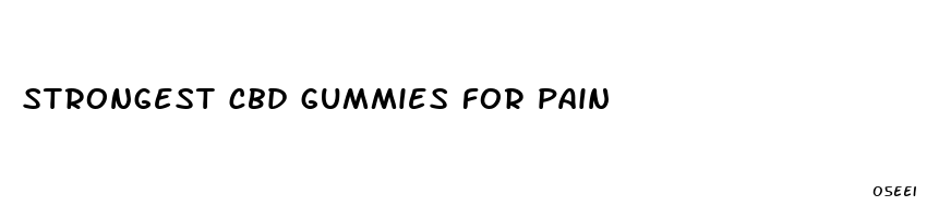strongest cbd gummies for pain