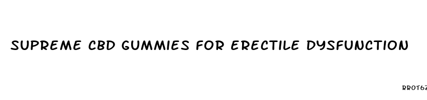 supreme cbd gummies for erectile dysfunction