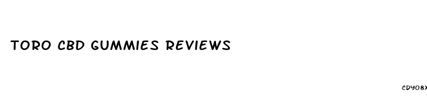 toro cbd gummies reviews
