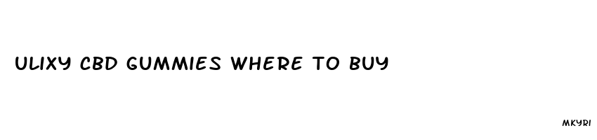 ulixy cbd gummies where to buy