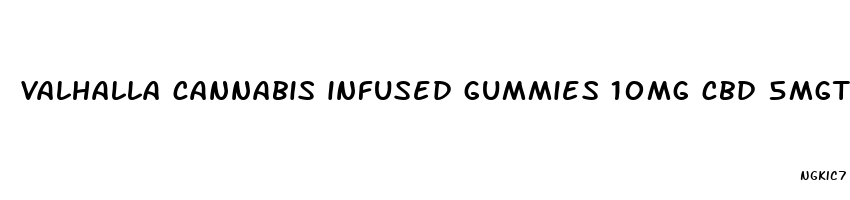 valhalla cannabis infused gummies 10mg cbd 5mgthc