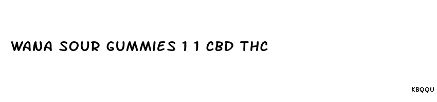 wana sour gummies 1 1 cbd thc