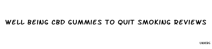 well being cbd gummies to quit smoking reviews