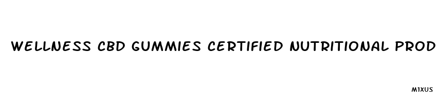 wellness cbd gummies certified nutritional products florida