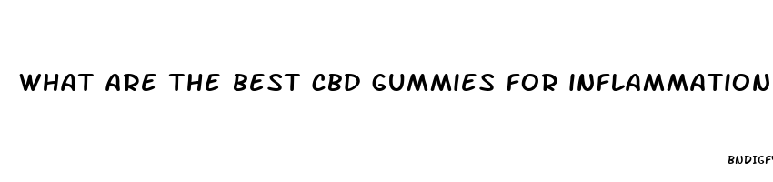 what are the best cbd gummies for inflammation