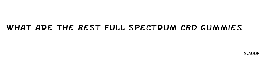 what are the best full spectrum cbd gummies