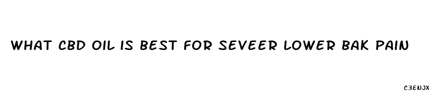 what cbd oil is best for seveer lower bak pain