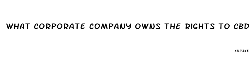 what corporate company owns the rights to cbd gummies