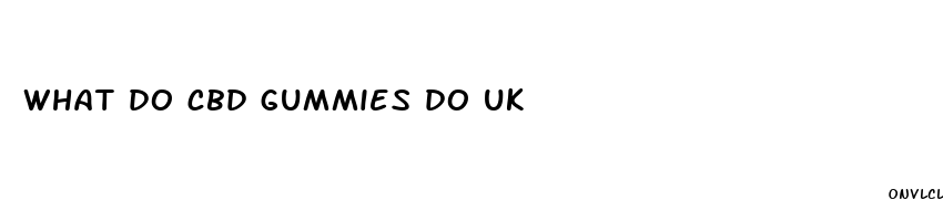 what do cbd gummies do uk