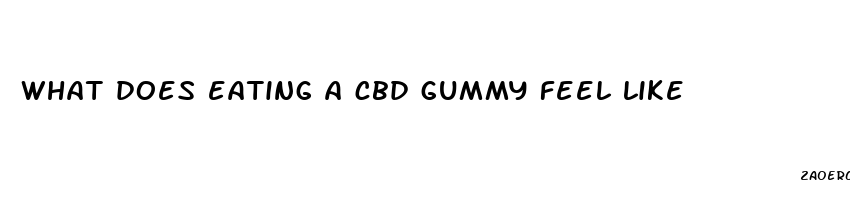 what does eating a cbd gummy feel like