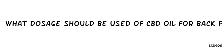 what dosage should be used of cbd oil for back pain