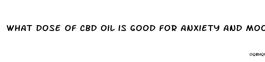 what dose of cbd oil is good for anxiety and mood swings